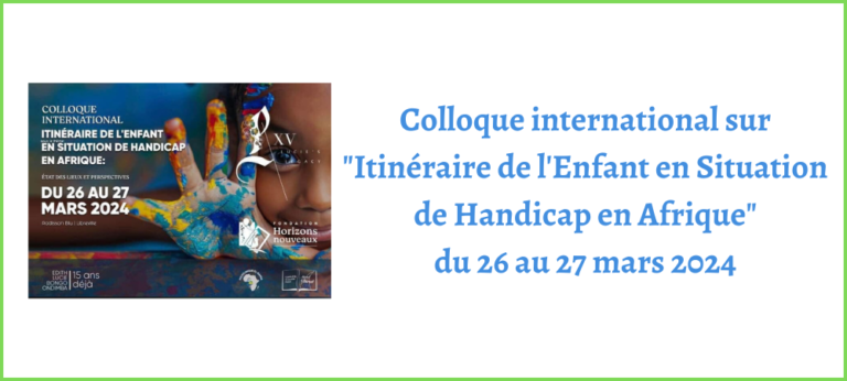 Lire la suite à propos de l’article Colloque international sur « Itinéraire de l’Enfant en Situation de Handicap en Afrique »